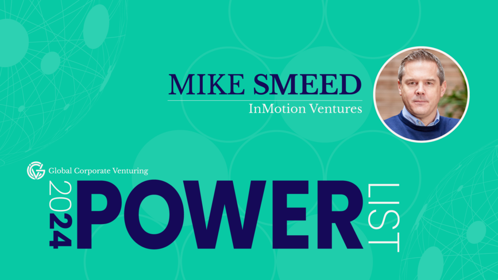 Mike Smeed, MD of InMotion Ventures, is among the 100 leading corporate venturing professionals in our 2024 Powerlist.